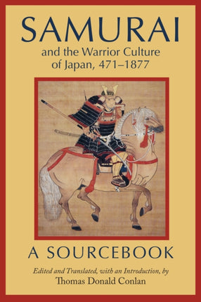 Samurai and the Warrior Culture of Japan, 471–1877: A Sourcebook