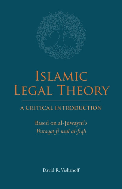 Islamic Legal Theory: A Critical Introduction: Based on al-Juwayni's Waraqat fi usul al-fiqh