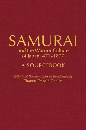 Samurai and the Warrior Culture of Japan, 471–1877: A Sourcebook