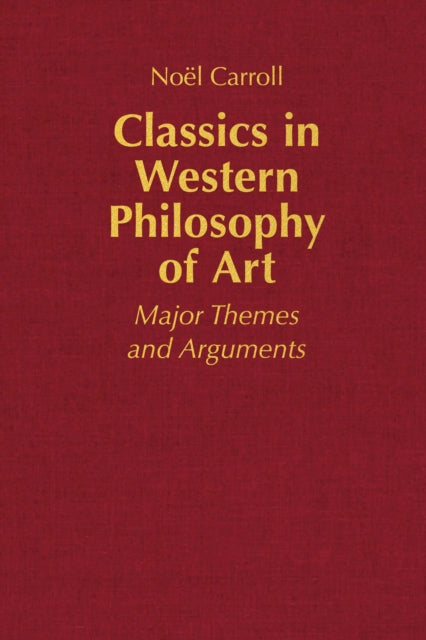 Classics in Western Philosophy of Art: Major Themes and Arguments