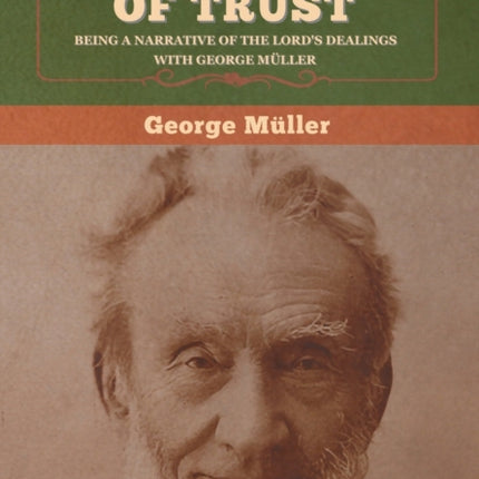 The Life of Trust: Being a Narrative of the Lord's Dealings with George Müller