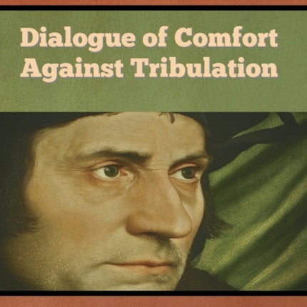 Dialogue of Comfort against Tribulation