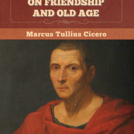 Treatises on Friendship and Old Age