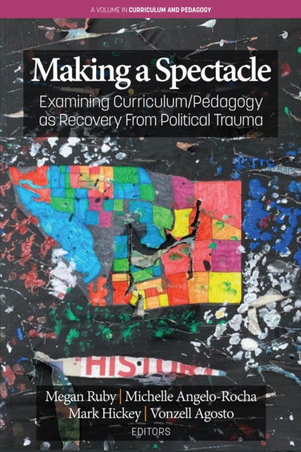 Making A Spectacle: Examining Curriculum/Pedagogy