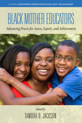 Black Mother Educators: Advancing Praxis for