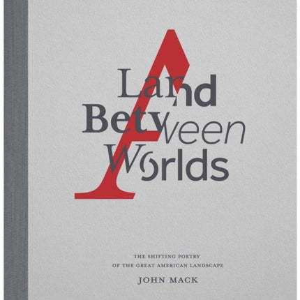 A Land Between Worlds: The Shifting Poetry of the Great American Landscape