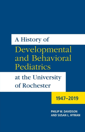 A History of Developmental and Behavioral Pediatrics at the University of Rochester: 1947-2019