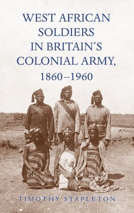 West African Soldiers in Britain’s Colonial Army,