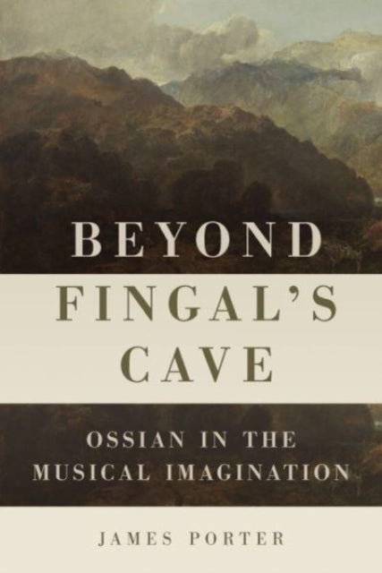 Beyond Fingal's Cave: Ossian in the Musical