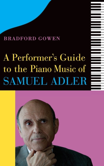 A Performer’s Guide to the Piano Music of Samuel Adler