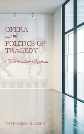 Opera and the Politics of Tragedy: A Mozartean Museum