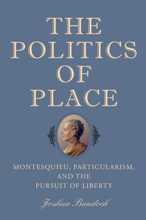 The Politics of Place: Montesquieu,