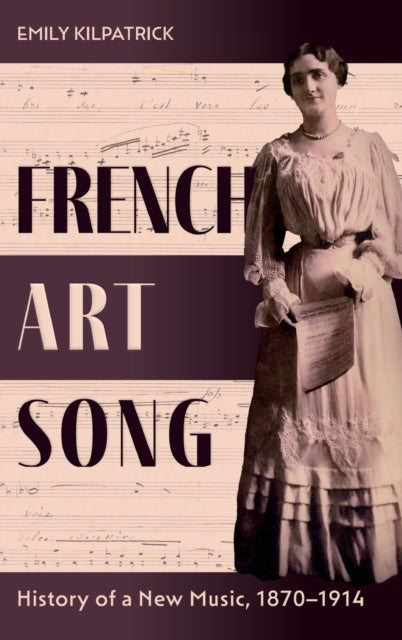 French Art Song: History of a New Music,