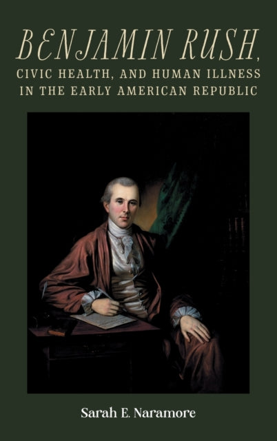 Benjamin Rush, Civic Health, and Human Illness in