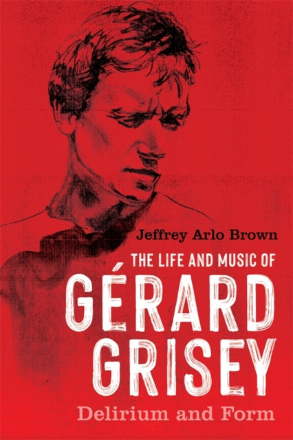 The Life and Music of G233rard Grisey  Delirium
