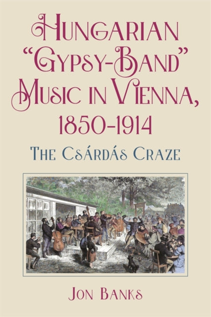 Hungarian GypsyBand Music in Vienna 18501914  The