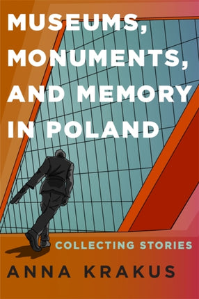 Museums Monuments and Memory in Poland