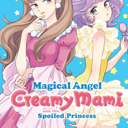 Magical Angel Creamy Mami and the Spoiled Princess Vol. 2