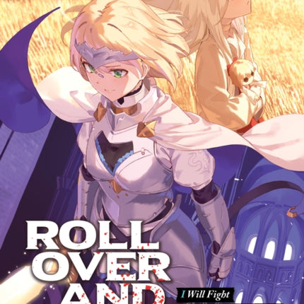 ROLL OVER AND DIE: I Will Fight for an Ordinary Life with My Love and Cursed Sword! (Light Novel) Vol. 4