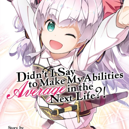 Didn’t I Say to Make My Abilities Average in the Next Life?! (Light Novel) Vol. 14