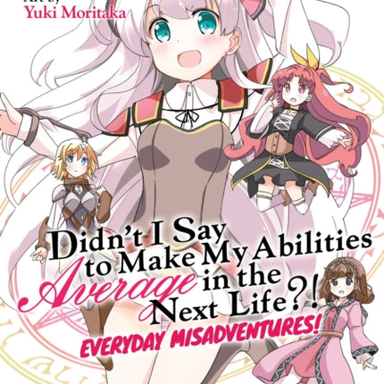 Didn’t I Say to Make My Abilities Average in the Next Life?! Everyday Misadventures! (Manga) Vol. 3