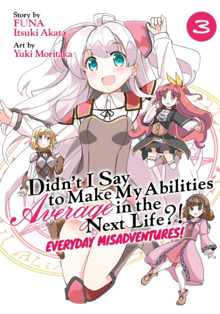 Didn’t I Say to Make My Abilities Average in the Next Life?! Everyday Misadventures! (Manga) Vol. 3