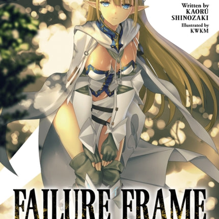 Failure Frame: I Became the Strongest and Annihilated Everything With Low-Level Spells (Light Novel) Vol. 4