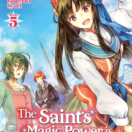 The Saint's Magic Power is Omnipotent (Light Novel) Vol. 5