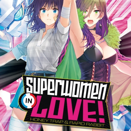 Superwomen in Love! Honey Trap and Rapid Rabbit