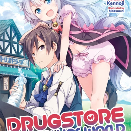 Drugstore in Another World: The Slow Life of a Cheat Pharmacist (Light Novel) Vol. 1