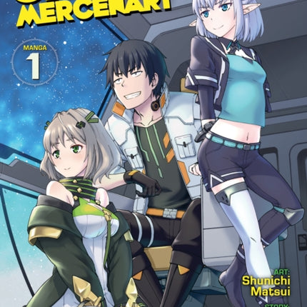 Reborn as a Space Mercenary: I Woke Up Piloting the Strongest Starship! (Manga) Vol. 1