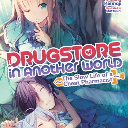 Drugstore in Another World: The Slow Life of a Cheat Pharmacist (Light Novel) Vol. 3