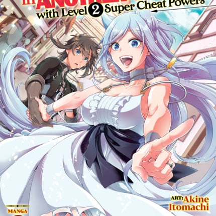 Chillin' in Another World with Level 2 Super Cheat Powers (Manga) Vol. 2