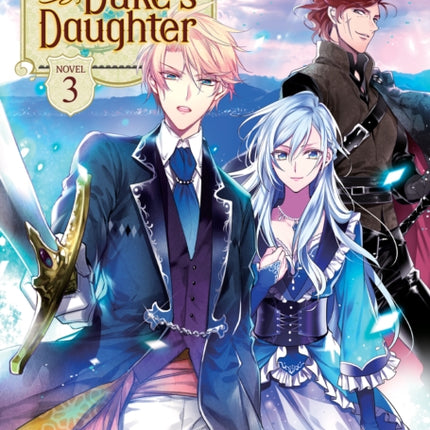 Accomplishments of the Duke's Daughter (Light Novel) Vol. 3