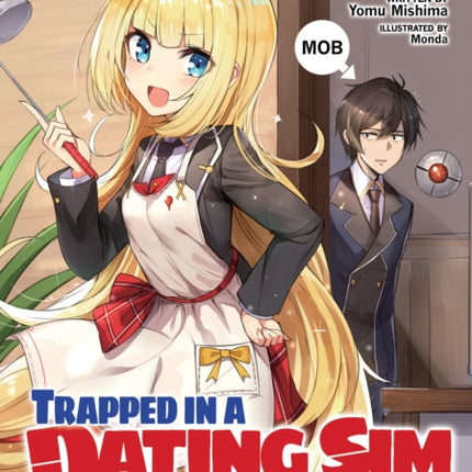 Trapped in a Dating Sim: The World of Otome Games is Tough for Mobs (Light Novel) Vol. 4