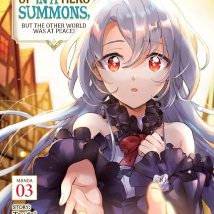 I Got Caught Up In a Hero Summons, but the Other World was at Peace! (Manga) Vol. 3