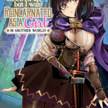 This Is Screwed Up, but I Was Reincarnated as a GIRL in Another World! (Manga) Vol. 1