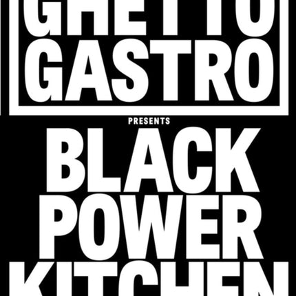 Ghetto Gastro Presents Black Power Kitchen