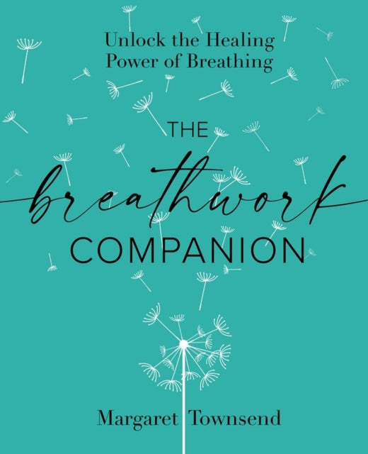 The Breathwork Companion: Unlock the Healing