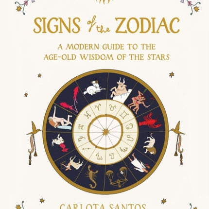 Signs of the Zodiac: A Modern Guide to the Age-Old Wisdom of the Stars