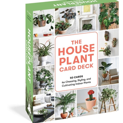 The Houseplant Card Deck: 50 Cards for Choosing, Styling, and Cultivating Indoor Plants