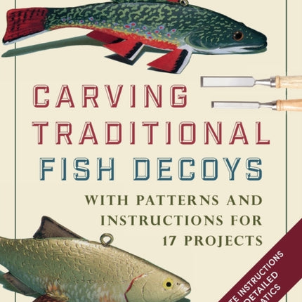Carving Traditional Fish Decoys: With Patterns and Instructions for 17 Projects