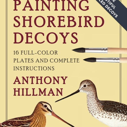 Painting Shorebird Decoys: 16 Full-Color Plates and Complete Instructions
