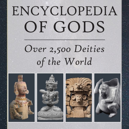 Encyclopedia of Gods: Over 2,500 Deities of the World