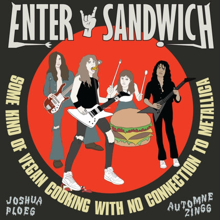 Enter Sandwich: Some Kind of Vegan Cooking with No Connection to Metallica