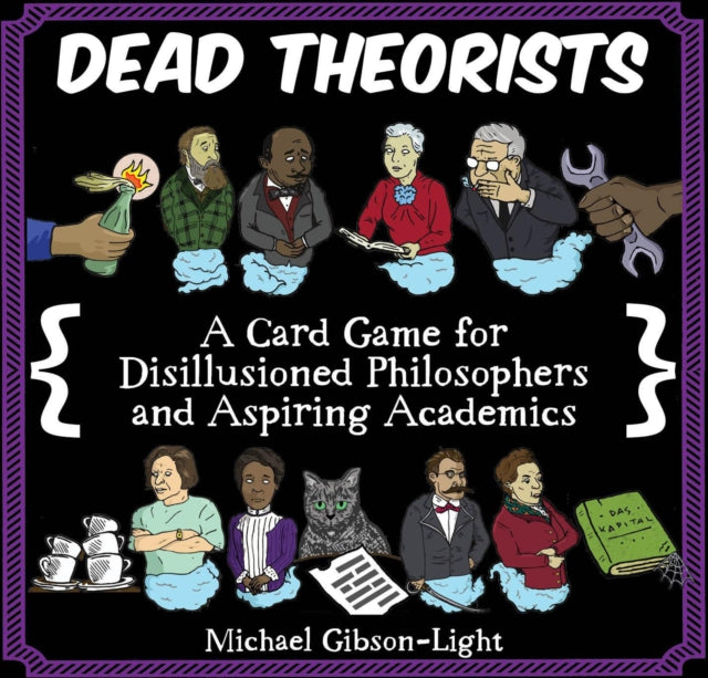 Dead Theorists: A Card Game For Disillusioned Philosophers and Aspiring Academics