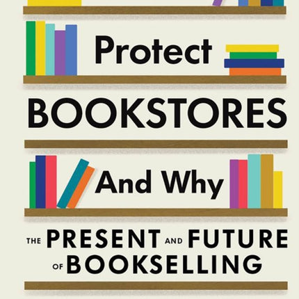 How To Protect Bookstores And Why: The Present and Future of Bookselling