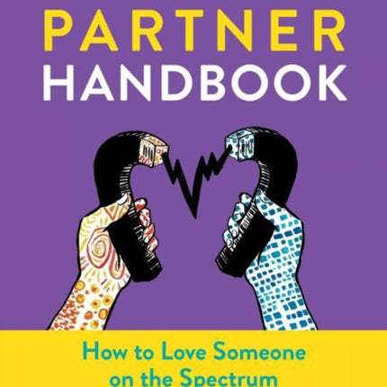 The Autism Partner Handbook: How to Love Someone on the Spectrum