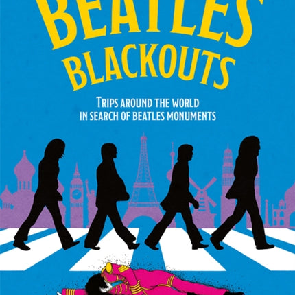 Beatles Blackouts: Trips Around the World in Search of Beatles Monuments