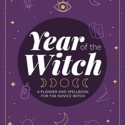 Year Of The Witch: A Planner and Spellbook for the Novice Witch